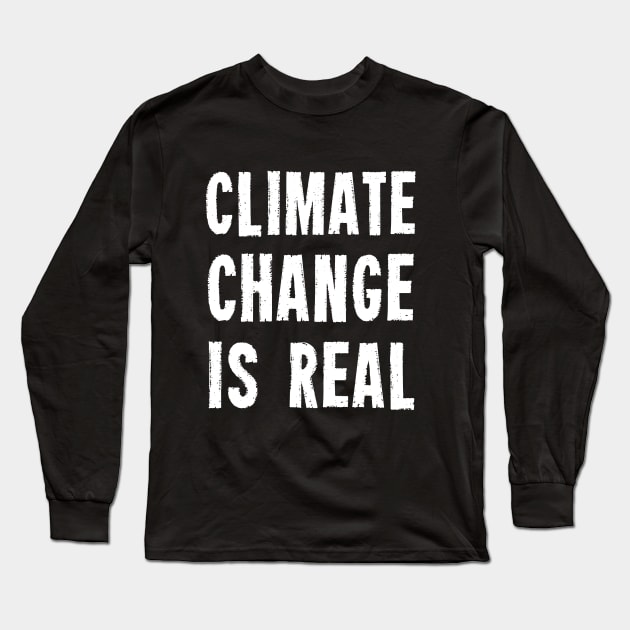 Climate Change Is Real Long Sleeve T-Shirt by dumbshirts